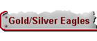 Gold/Silver Eagles